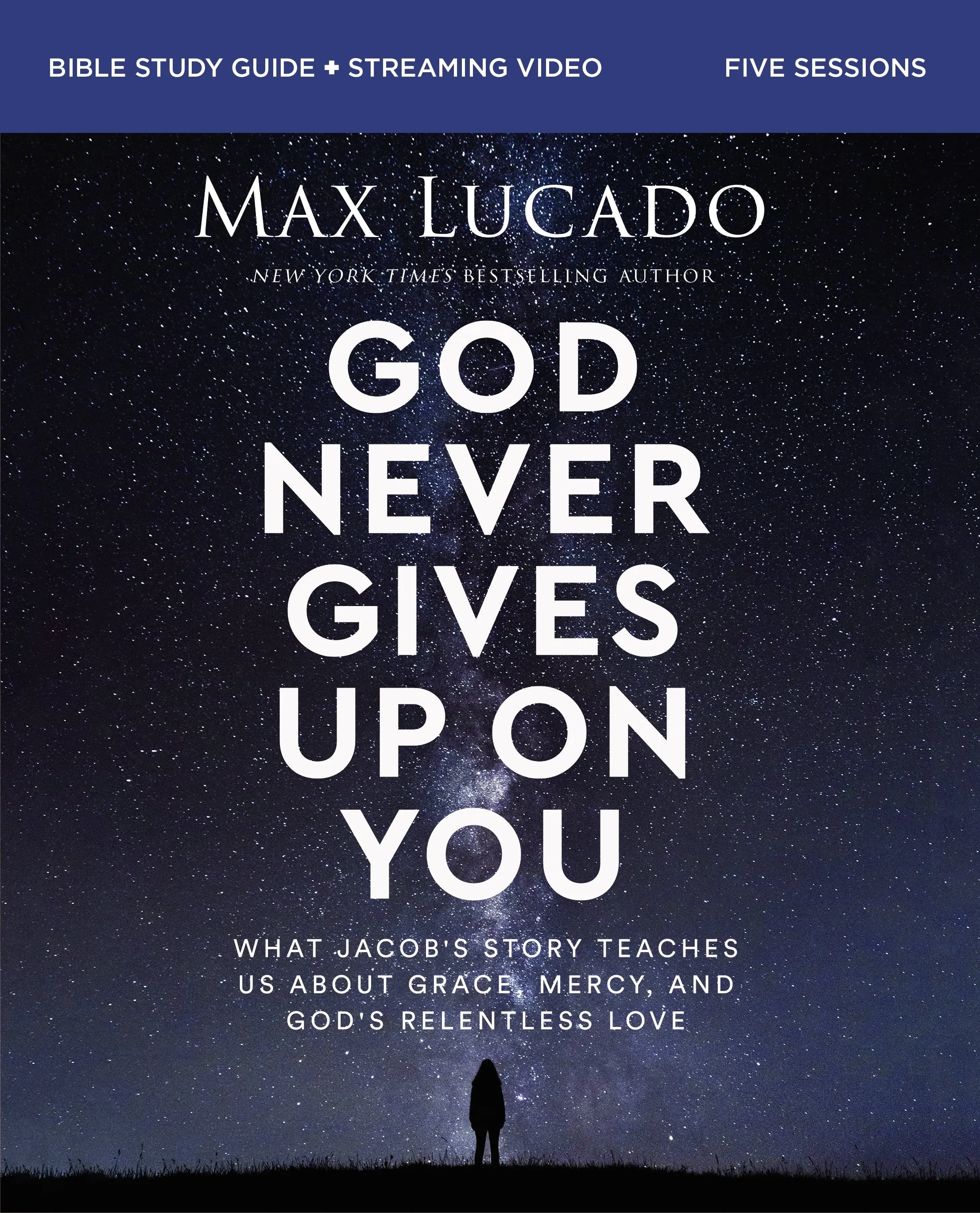 God Never Gives Up on You Bible Study Guide plus Streaming Video: What Jacob’s Story Teaches Us About Grace, Mercy, and God’s Relentless Love